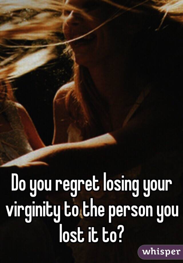 Regret losing your virginity