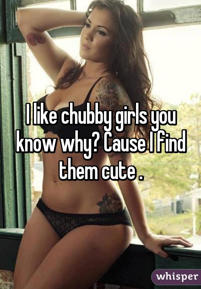 Gem reccomend Chubby girl i like