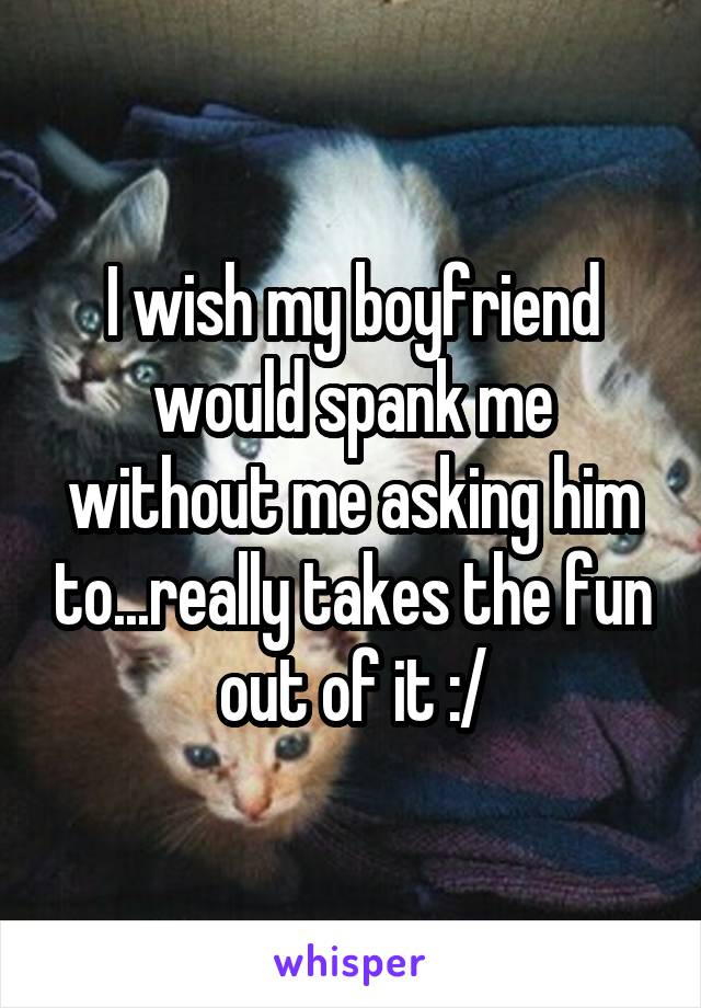 Lincoln reccomend Ask my boyfriend to spank me