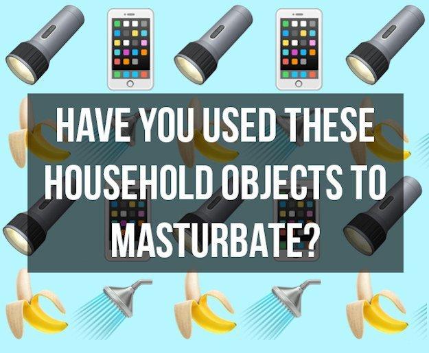 Moses reccomend Masturbate with items around the house