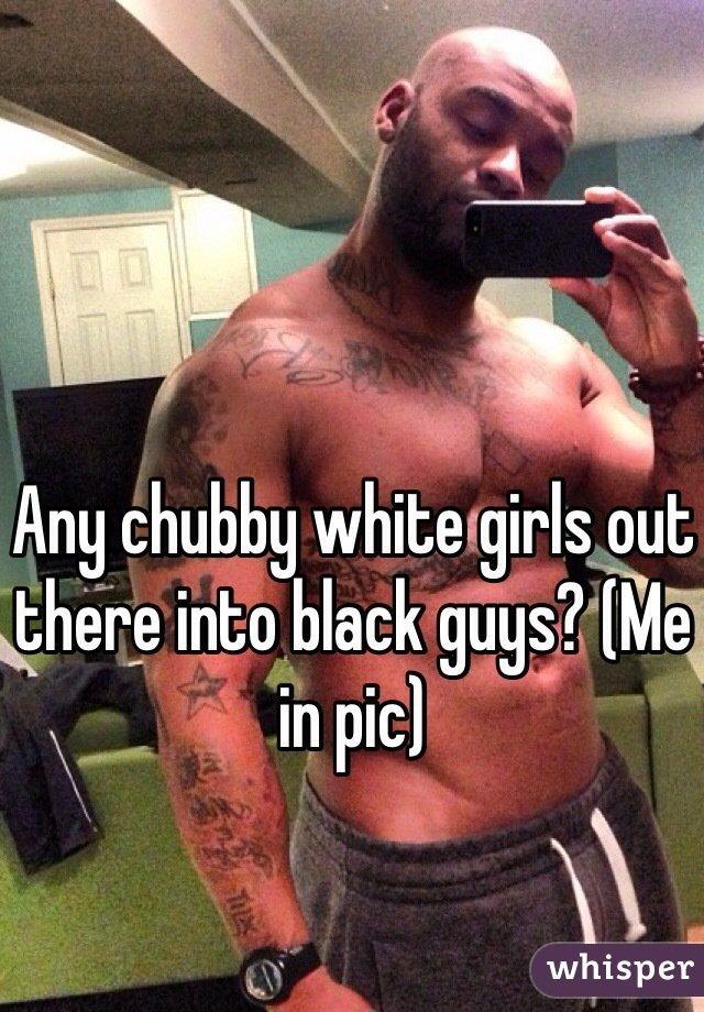 Whirly reccomend Chubby white females for black men