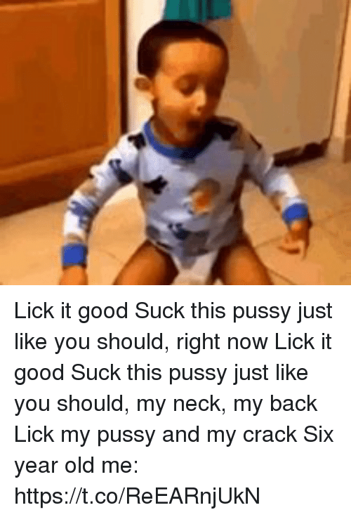 Panther reccomend Lick my puss and my crack